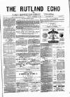Rutland Echo and Leicestershire Advertiser Friday 19 December 1879 Page 1