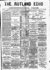 Rutland Echo and Leicestershire Advertiser Thursday 24 June 1880 Page 1