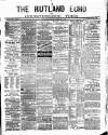 Rutland Echo and Leicestershire Advertiser Saturday 25 March 1882 Page 1