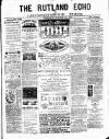 Rutland Echo and Leicestershire Advertiser Saturday 28 October 1882 Page 1