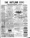 Rutland Echo and Leicestershire Advertiser Saturday 10 March 1883 Page 1