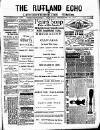 Rutland Echo and Leicestershire Advertiser Saturday 20 September 1884 Page 1