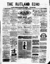 Rutland Echo and Leicestershire Advertiser Saturday 28 February 1885 Page 1