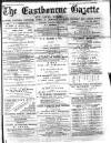 Eastbourne Gazette Wednesday 22 May 1878 Page 1