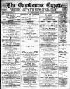 Eastbourne Gazette Wednesday 14 May 1884 Page 1