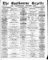 Eastbourne Gazette Wednesday 11 September 1889 Page 1
