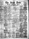 Irish News and Belfast Morning News Tuesday 18 October 1892 Page 1