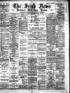 Irish News and Belfast Morning News Wednesday 26 October 1892 Page 1