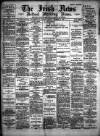 Irish News and Belfast Morning News Tuesday 06 December 1892 Page 1