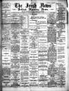 Irish News and Belfast Morning News Tuesday 13 December 1892 Page 1