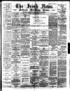 Irish News and Belfast Morning News Saturday 18 February 1893 Page 1