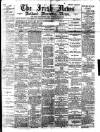 Irish News and Belfast Morning News Saturday 25 February 1893 Page 1