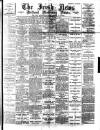 Irish News and Belfast Morning News Thursday 02 March 1893 Page 1