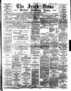 Irish News and Belfast Morning News Friday 17 March 1893 Page 1