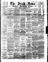 Irish News and Belfast Morning News Tuesday 28 March 1893 Page 1
