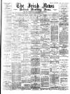 Irish News and Belfast Morning News Wednesday 03 May 1893 Page 1