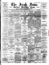Irish News and Belfast Morning News Saturday 13 May 1893 Page 1