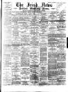 Irish News and Belfast Morning News Thursday 18 May 1893 Page 1