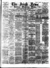 Irish News and Belfast Morning News Thursday 01 June 1893 Page 1