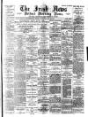 Irish News and Belfast Morning News Wednesday 19 July 1893 Page 1