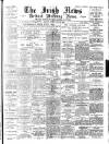 Irish News and Belfast Morning News Friday 21 July 1893 Page 1
