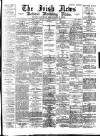Irish News and Belfast Morning News Thursday 03 August 1893 Page 1