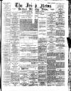Irish News and Belfast Morning News Thursday 17 August 1893 Page 1