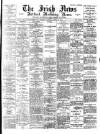 Irish News and Belfast Morning News Saturday 19 August 1893 Page 1
