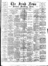 Irish News and Belfast Morning News Wednesday 23 August 1893 Page 1