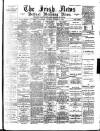 Irish News and Belfast Morning News Saturday 11 November 1893 Page 1