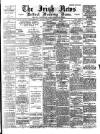 Irish News and Belfast Morning News Tuesday 12 December 1893 Page 1
