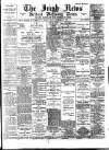 Irish News and Belfast Morning News Friday 15 December 1893 Page 1