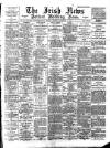 Irish News and Belfast Morning News Saturday 10 February 1894 Page 1
