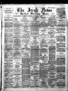Irish News and Belfast Morning News Monday 02 April 1894 Page 1
