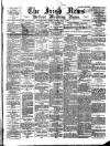 Irish News and Belfast Morning News Tuesday 03 July 1894 Page 1
