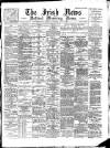 Irish News and Belfast Morning News Wednesday 11 July 1894 Page 1