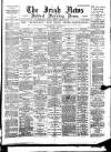 Irish News and Belfast Morning News Friday 10 August 1894 Page 1
