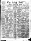 Irish News and Belfast Morning News Tuesday 04 September 1894 Page 1