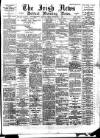 Irish News and Belfast Morning News Friday 07 September 1894 Page 1