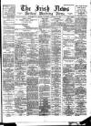 Irish News and Belfast Morning News Wednesday 19 September 1894 Page 1