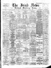 Irish News and Belfast Morning News Monday 05 November 1894 Page 1