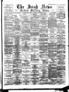 Irish News and Belfast Morning News Thursday 22 November 1894 Page 1
