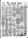 Irish News and Belfast Morning News Friday 23 November 1894 Page 1