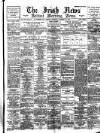 Irish News and Belfast Morning News Saturday 24 November 1894 Page 1