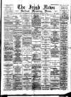 Irish News and Belfast Morning News Thursday 29 November 1894 Page 1