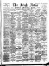 Irish News and Belfast Morning News Friday 07 December 1894 Page 1