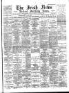 Irish News and Belfast Morning News Tuesday 08 January 1895 Page 1