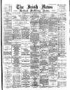 Irish News and Belfast Morning News Thursday 07 March 1895 Page 1