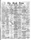 Irish News and Belfast Morning News Thursday 02 May 1895 Page 1