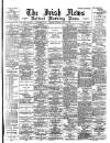 Irish News and Belfast Morning News Tuesday 14 May 1895 Page 1